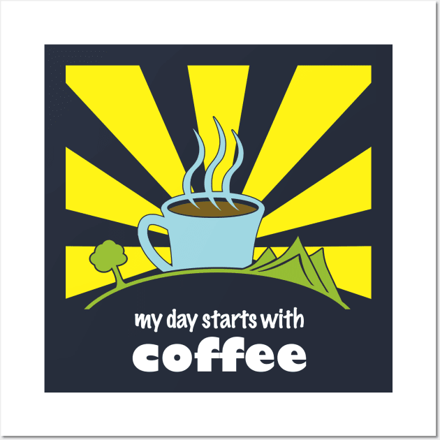 My Day Starts With Coffee Wall Art by jph